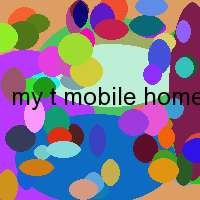 my t mobile home